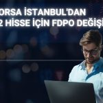 Borsa İstanbul’da 12 hissenin fiili dolaşım oranı değişiyor