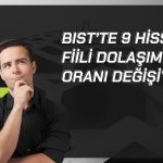Borsa İstanbul’da 9 hissenin FDPO oranı değişiyor