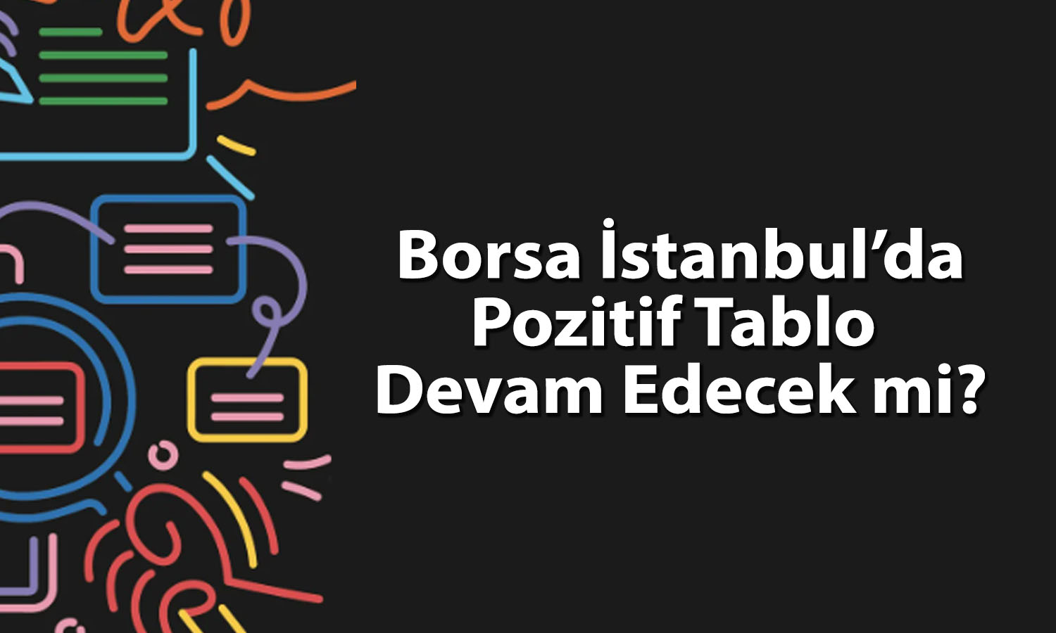 Borsa İstanbul’da risk iştahı arttı: Gözler 14.766 puanda