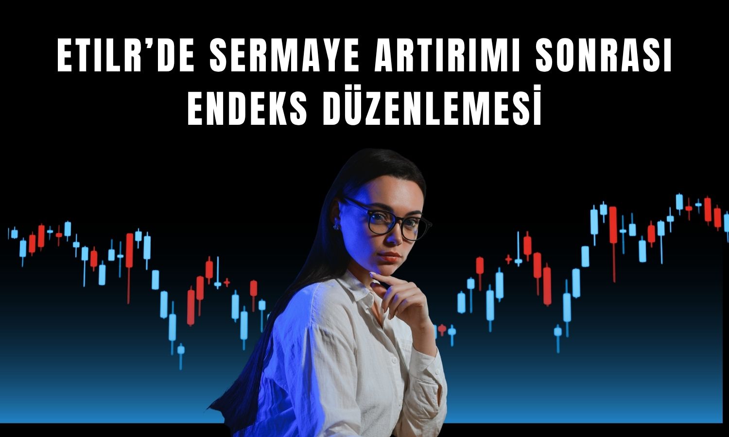 Borsa İstanbul’dan ETILR paylarına ilişkin endeks düzenlemesi