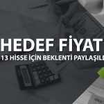Borsada 13 hisse için hedef fiyat: EKGYO ve BIMAS listede