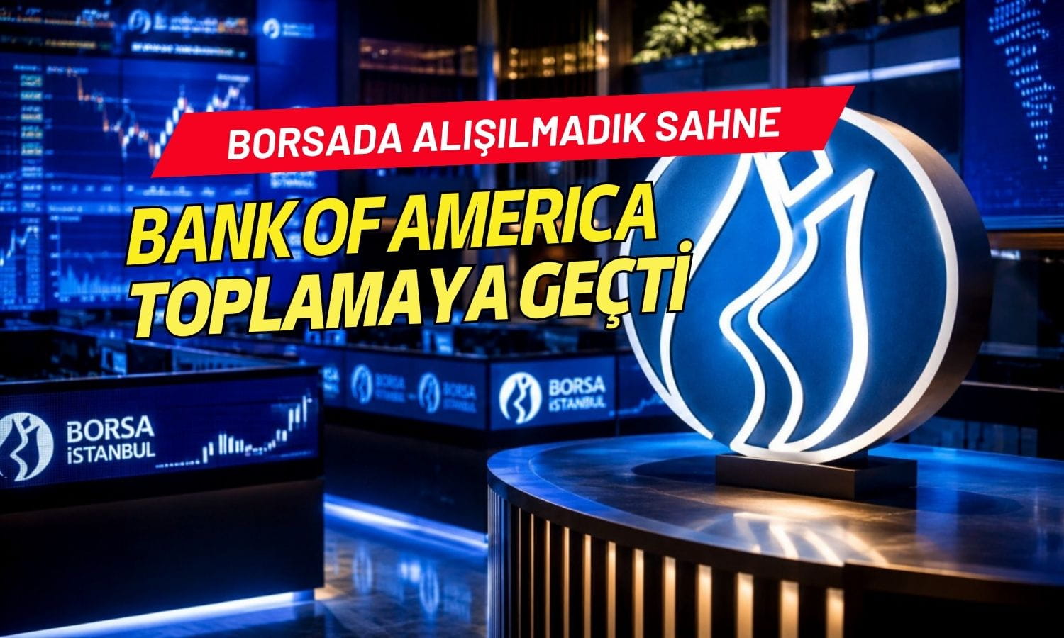 Borsada alışılmadık sahne: BofA sert düşüşten faydalanıyor