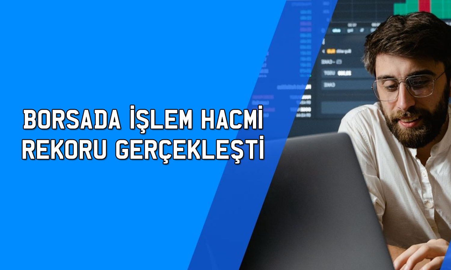 Borsada işlem hacminde yeni rekor: 328,6 milyar TL