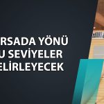Borsada pozitif görünüm için 12 bin 832 puan izlenecek
