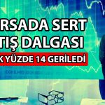 Borsada sert satış: Endeks zirveden 2600 puan uzaklaştı