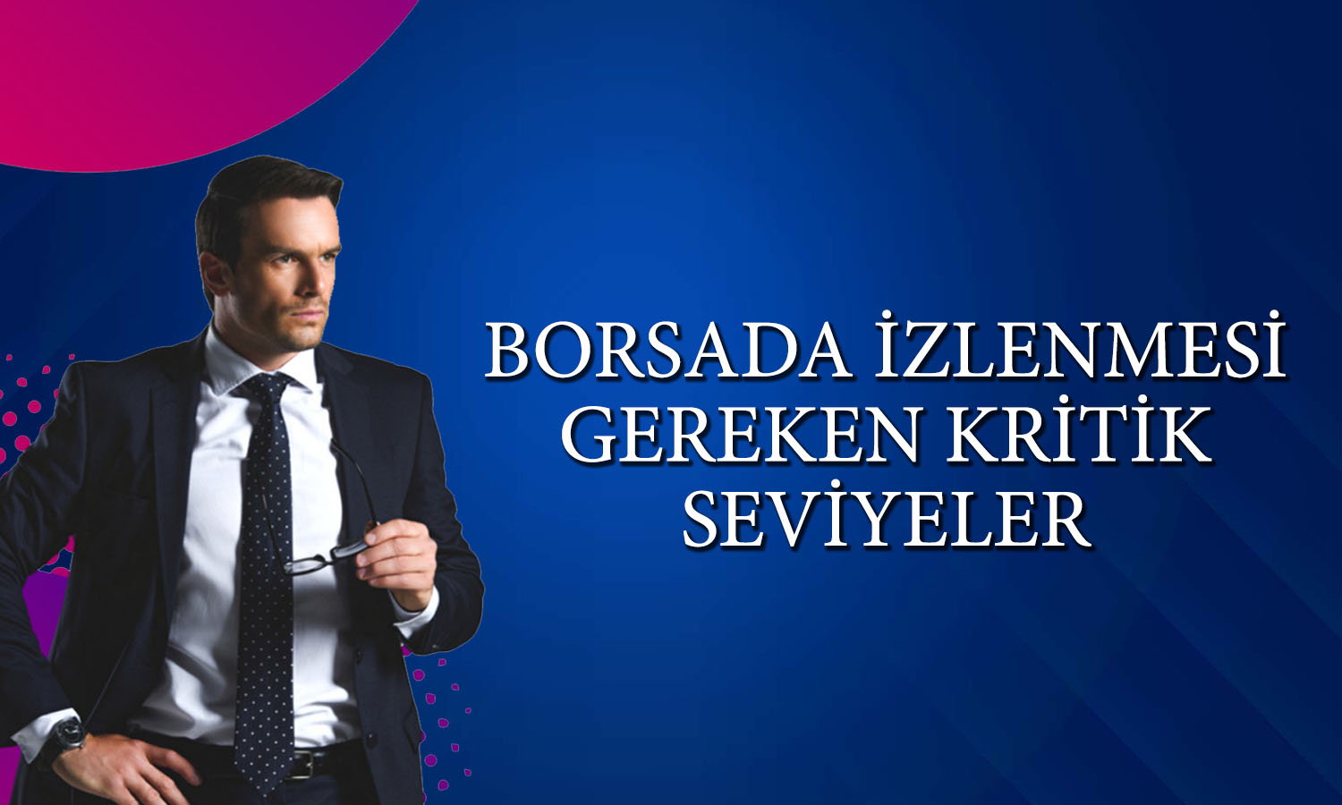 Borsada yükselişin devamı için kritik seviye: 14 bin 30 puan
