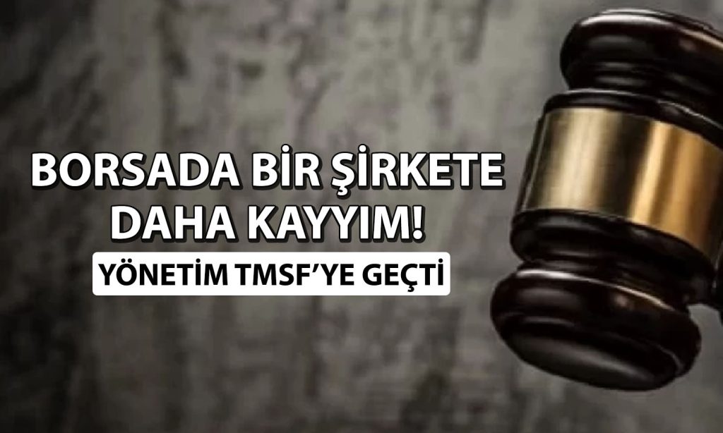 Borsadaki GYO şirketine TMSF kayyım olarak atandı
