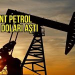 Brent petrol 100 doları aştı: Orta Doğu’da arz riski büyüyor