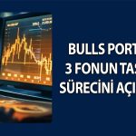 Bulls Portföy açıkladı: 3 fonun tasfiye süreci başladı