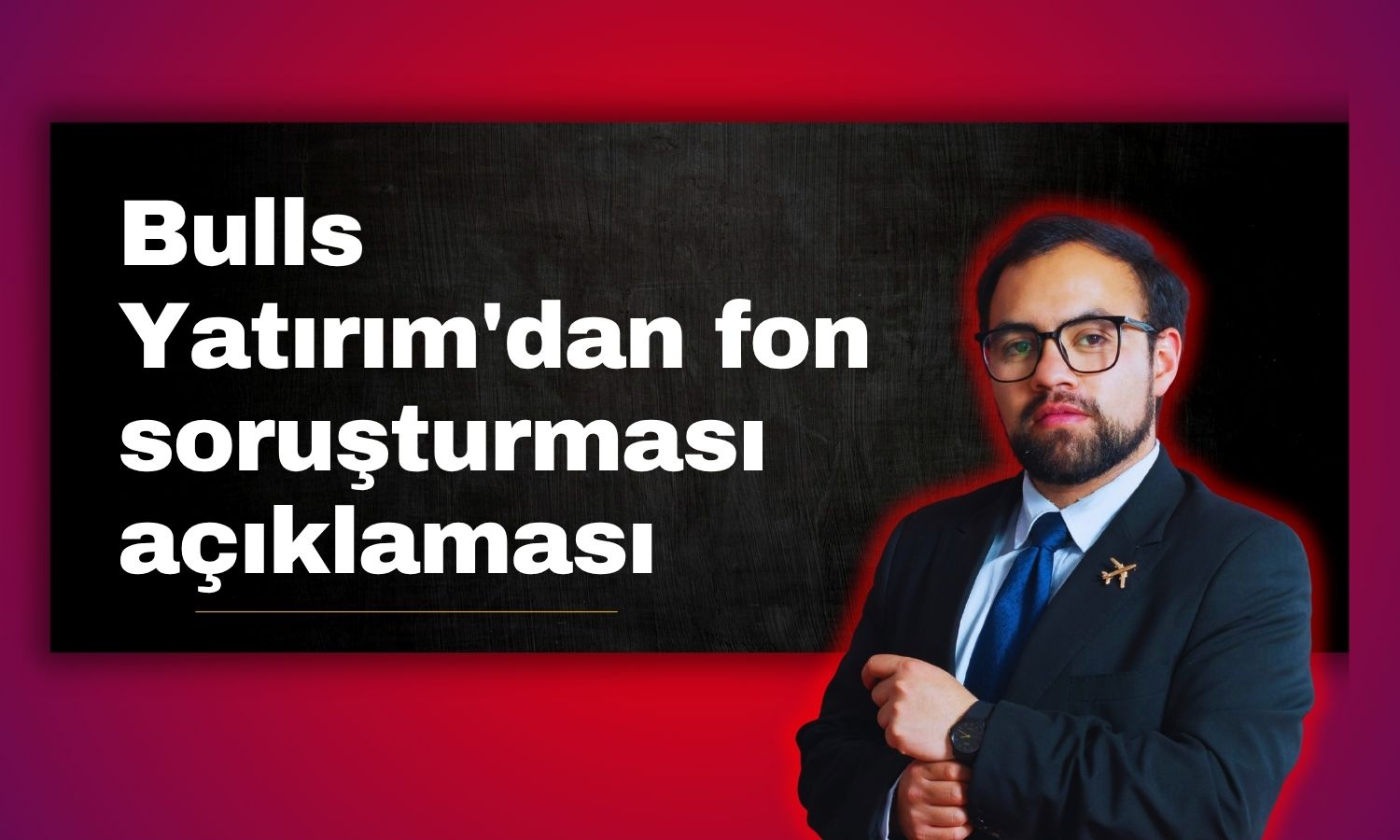 Bulls Yatırım Başkanı Akkaya, fon soruşturmasında ifade verdi