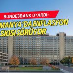 Bundesbank uyardı: Almanya’da enflasyon baskısı sürüyor