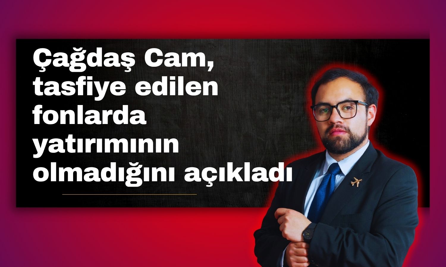 Çağdaş Cam’dan fon yatırımlarına ilişkin açıklama