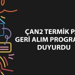 Çan2 Termik’ten (CANTE) 2 milyar TL’lik geri alım hamlesi
