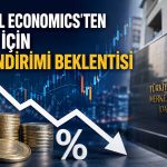 Capital Economics: Faiz indirimi için gerekçeler güçleniyor