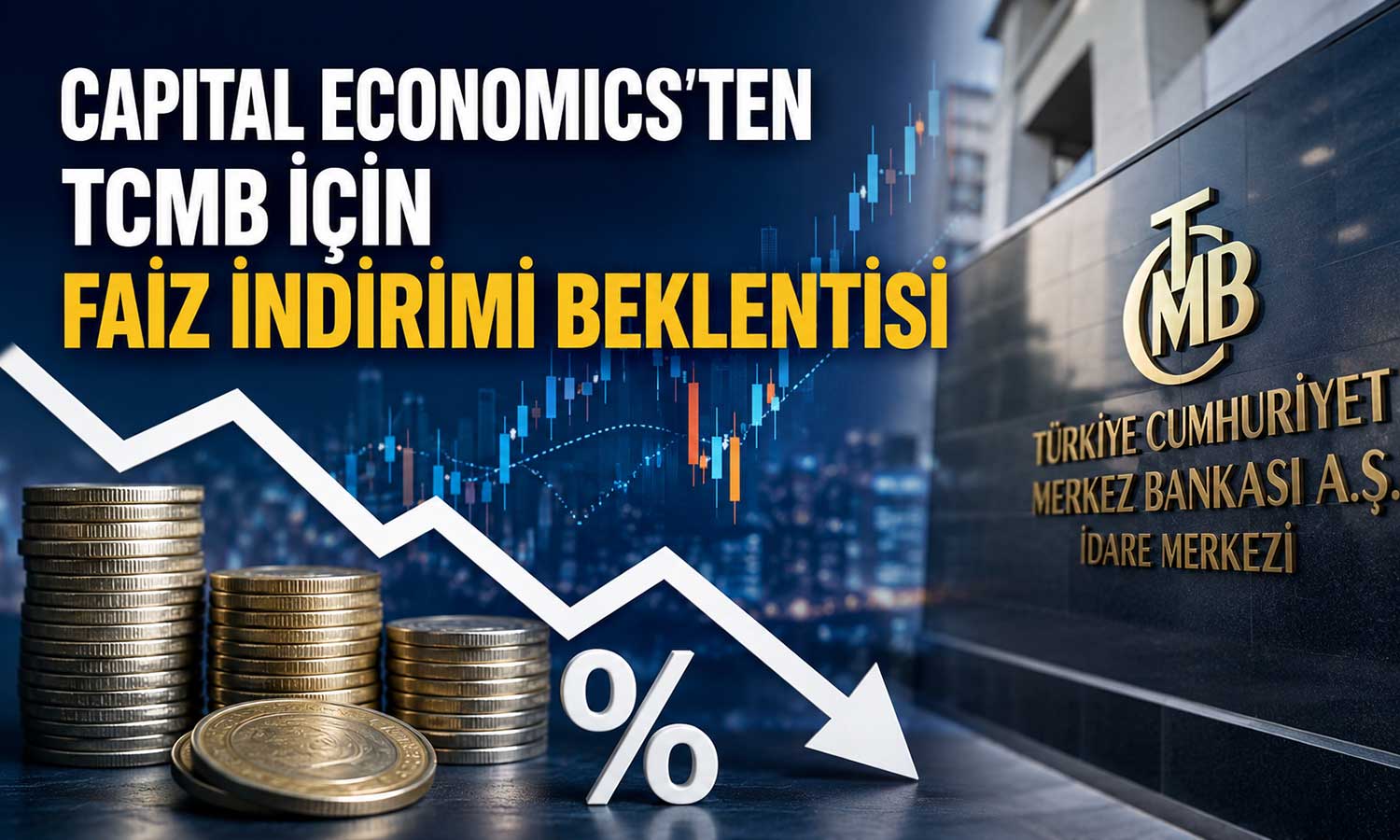 Capital Economics: Faiz indirimi için gerekçeler güçleniyor
