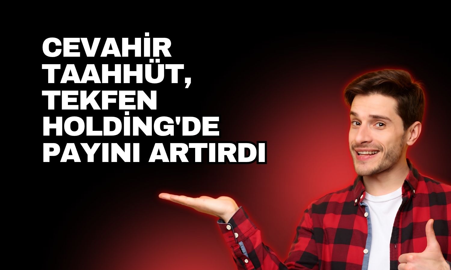 Cevahir Taahhüt’ten Tekfen Holding paylarında yüklü alım