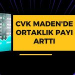 CVK Maden’de Hüseyin Çevik payını yüzde 70,09’a çıkardı
