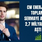 CW Enerji’ye 150 milyon TL’lik sermaye avansı ödendi