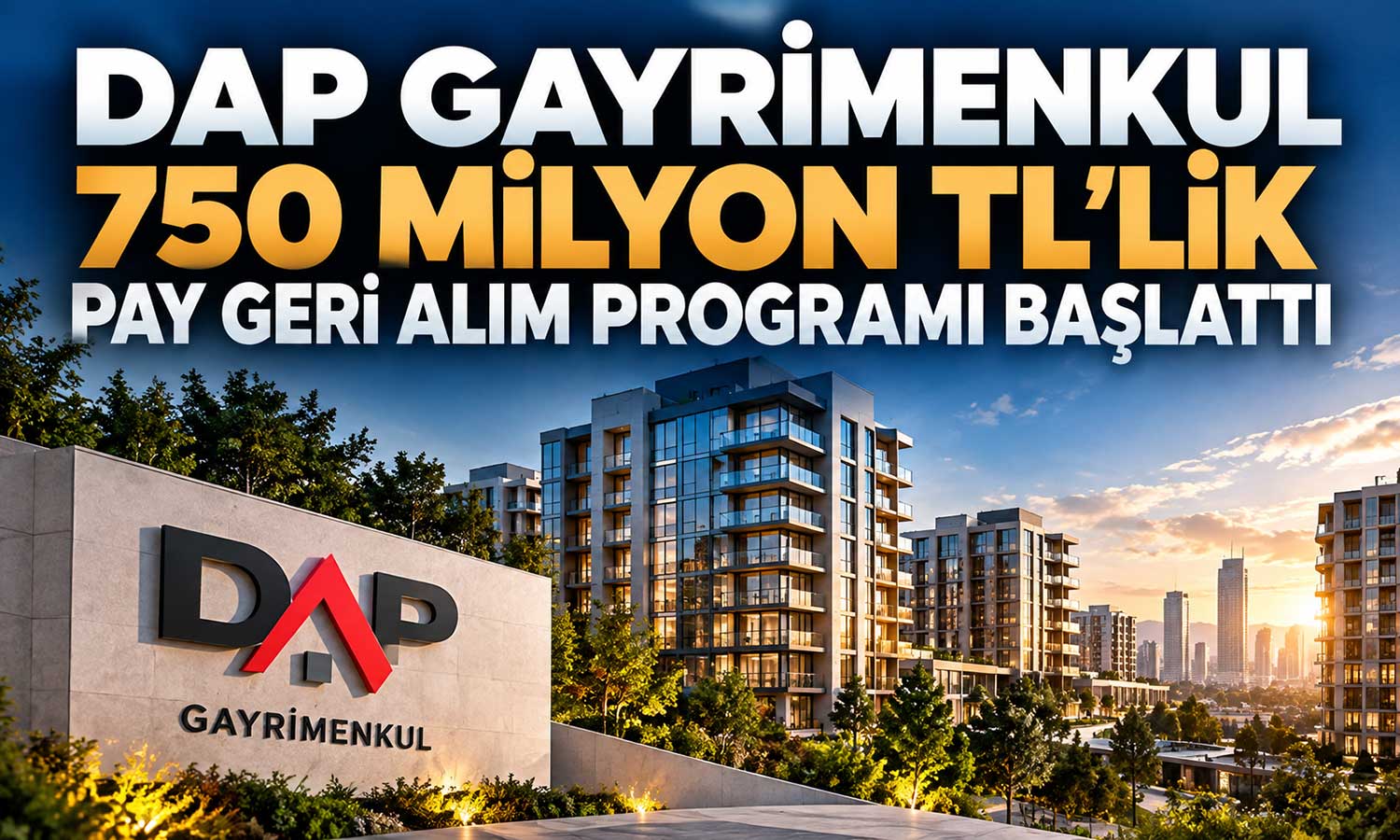 DAP Gayrimenkul 6 aylık pay geri alım programını başlattı