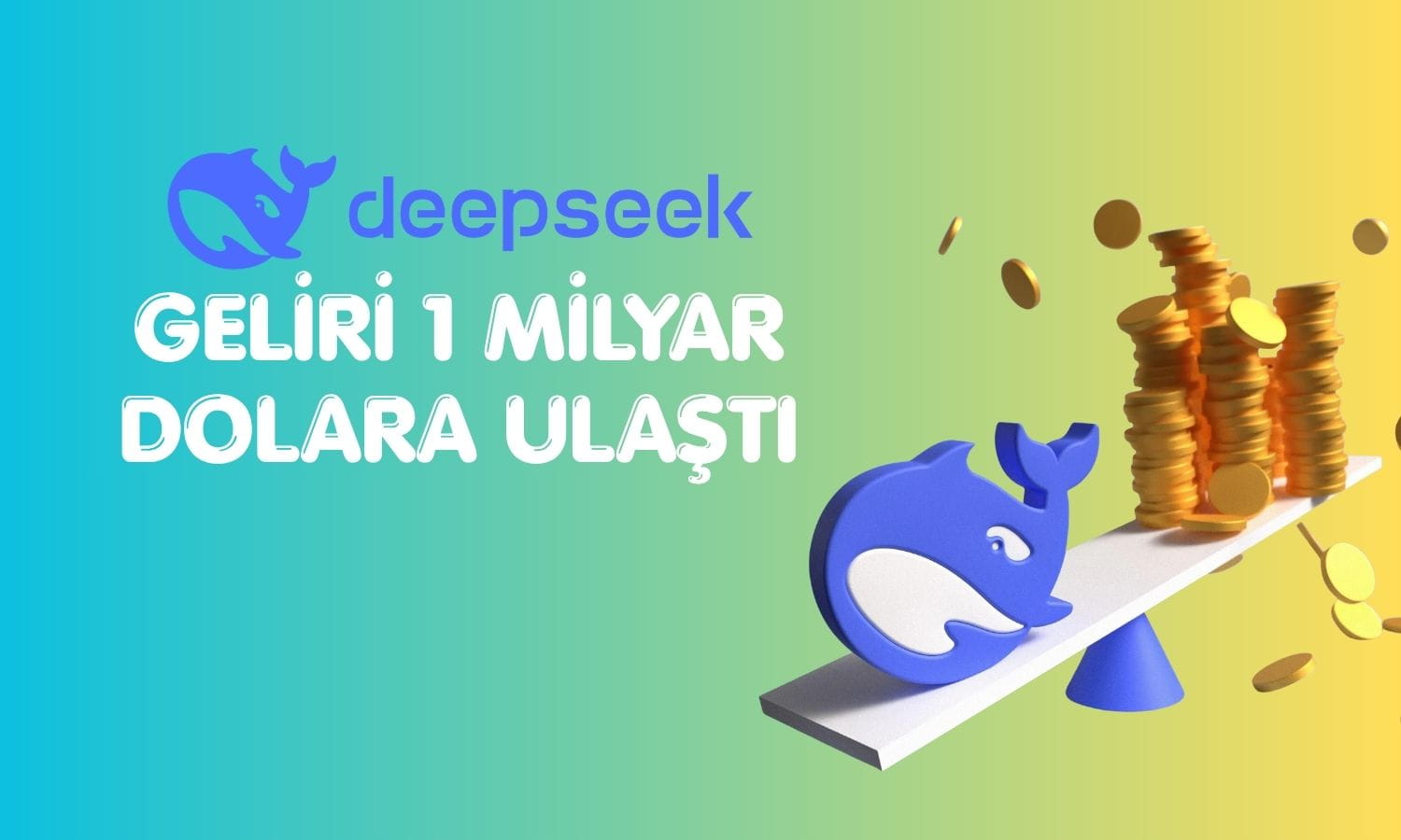 DeepSeek’ten büyük sıçrama! Gelir 1 milyar dolara ulaştı