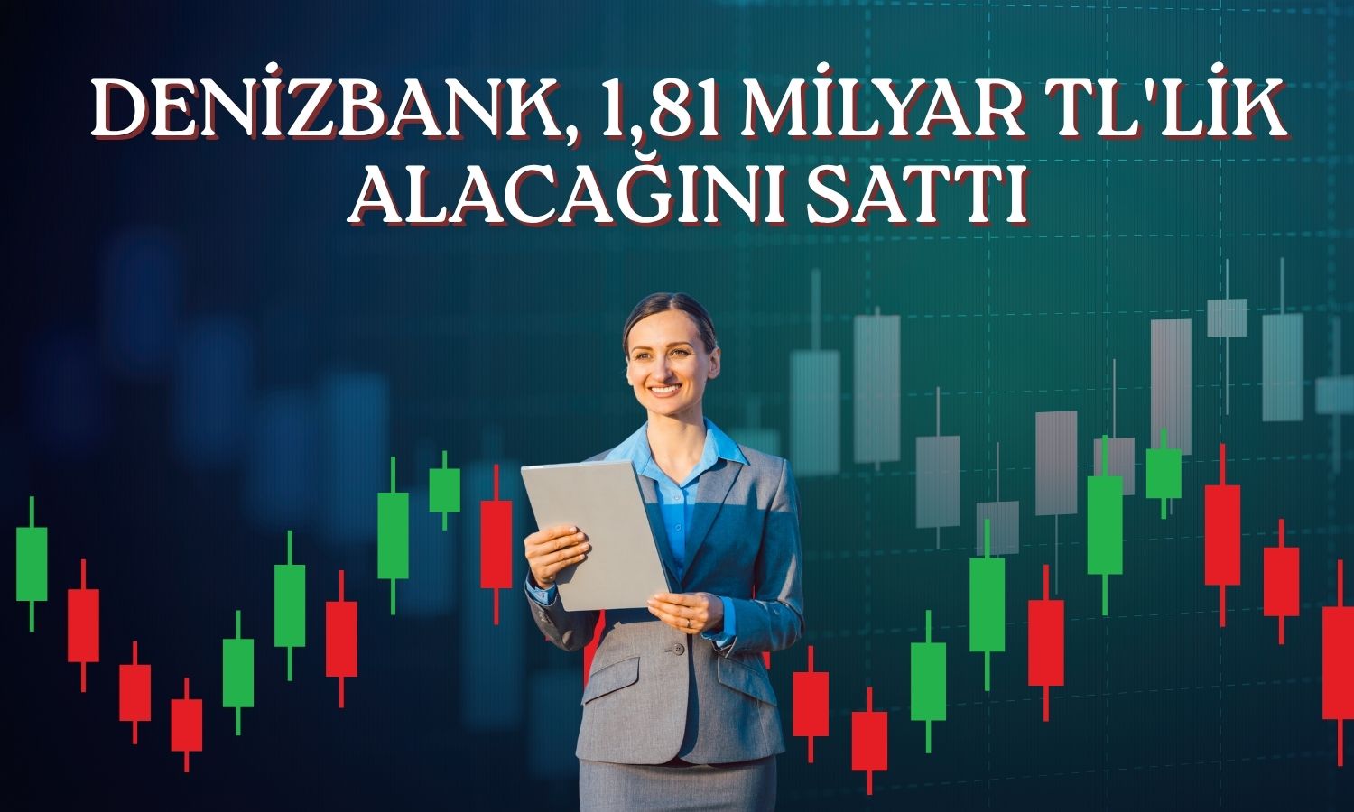 DenizBank’ın 1,81 milyar TL’lik alacağı devredildi