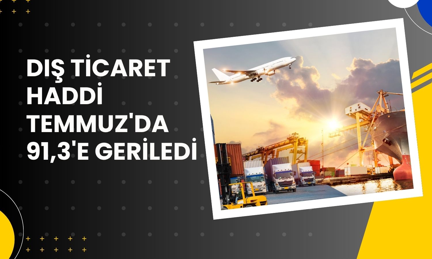 Dış ticaret haddi Temmuz’da 4 puan geriledi