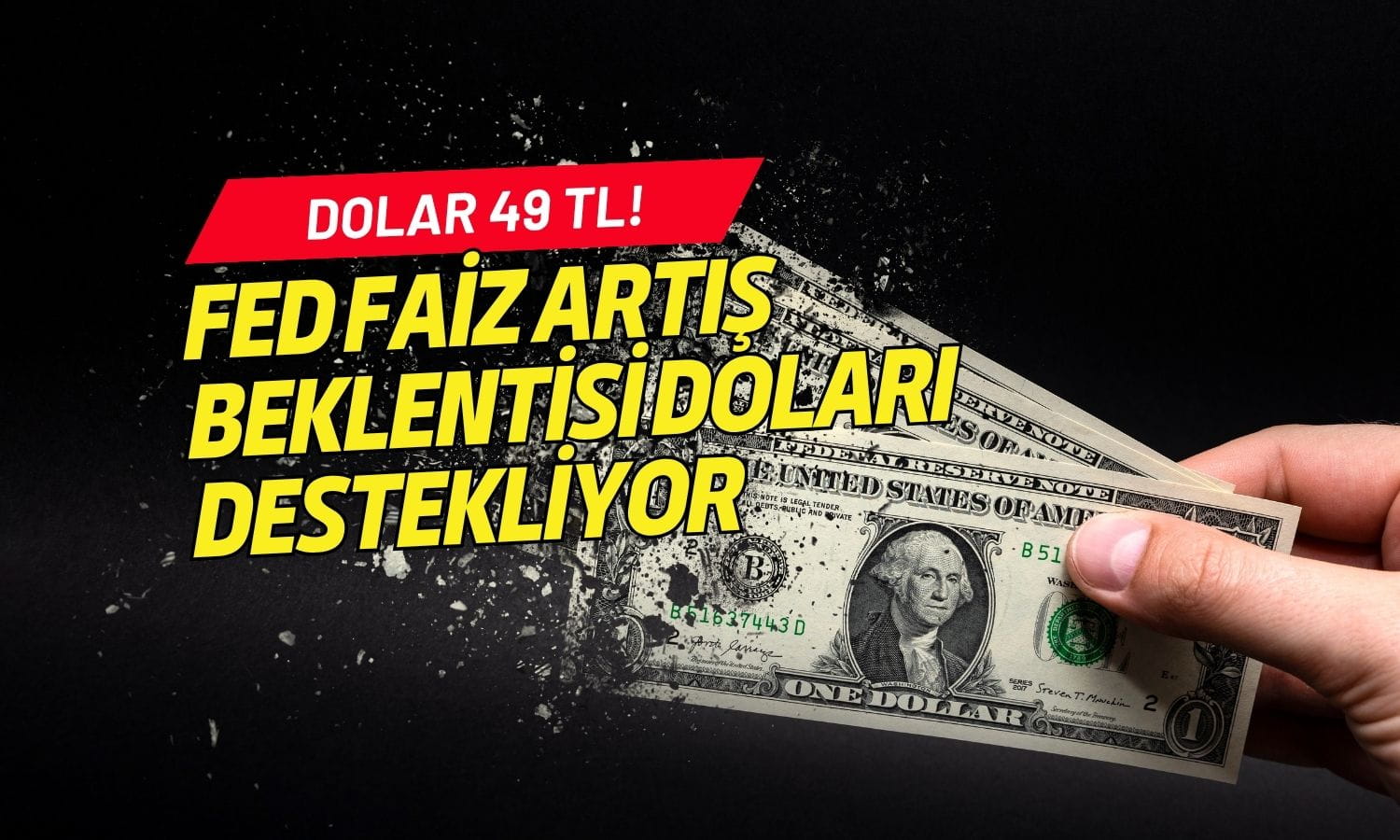 Dolar 49 TL oldu: Fed faiz artışı beklentisi yüzde 70’i aştı
