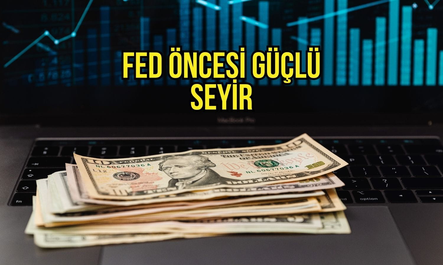 Dolar Fed öncesi güçlendi: Piyasalar yeni döngüye hazırlanıyor