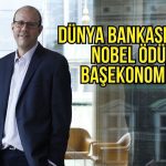 Dünya Bankası’nın yeni başekonomisti Nobel ödüllü isim oldu