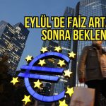 ECB’den Eylül’de faiz artışı bekleniyor: Sonra frene basılacak