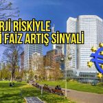 ECB’den yeni faiz artışı sinyali: Enerji alarm veriyor