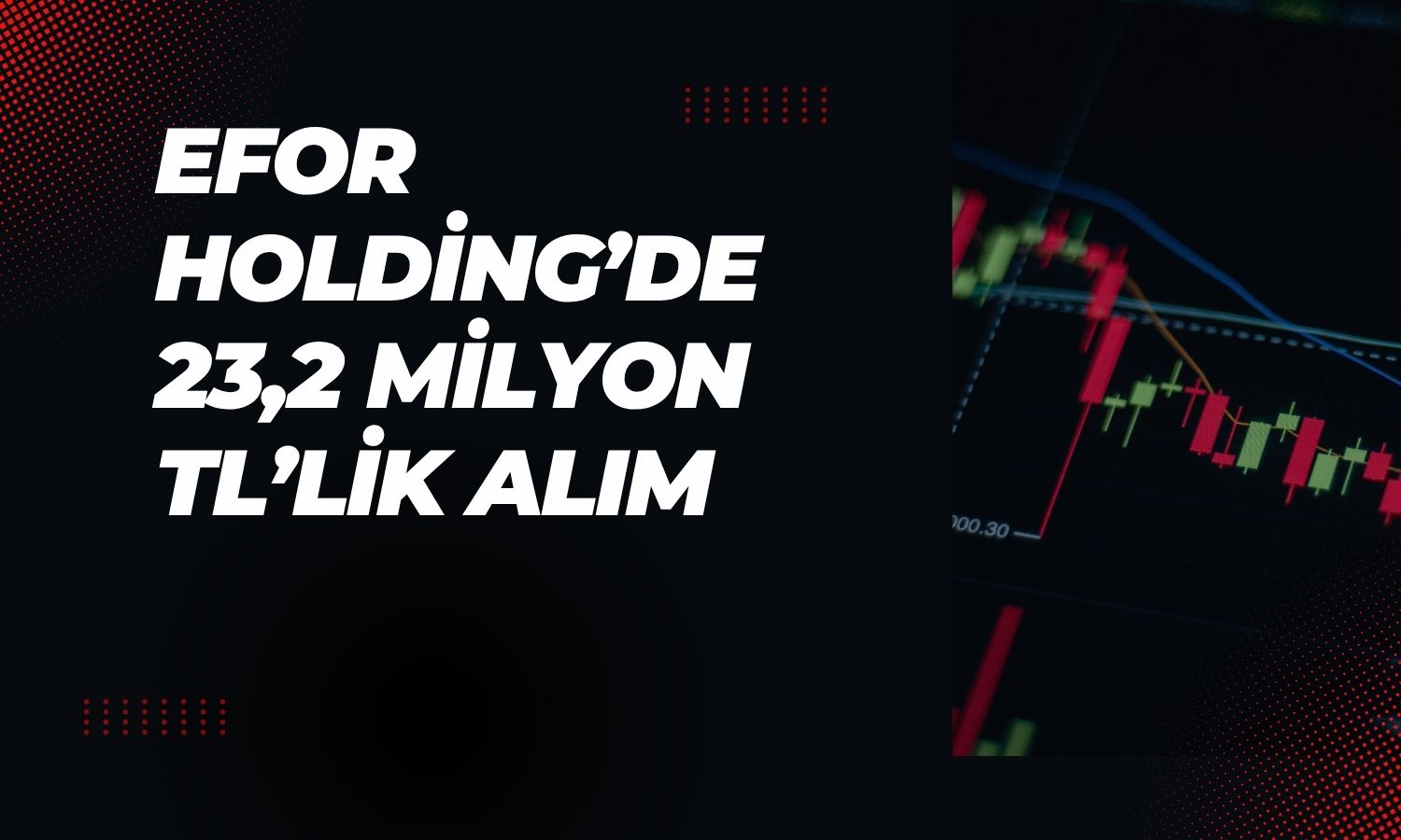 Efor Holding, Efor Yatırım’da payını yüzde 6,58’e çıkardı