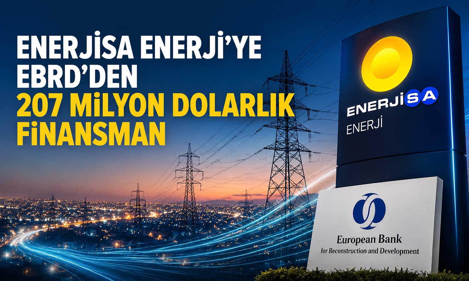 Enerjisa Enerji şebeke yatırımları için 207 milyon dolar sağladı