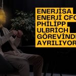Enerjisa Enerji’nin CFO’su 1 Kasım’da değişiyor