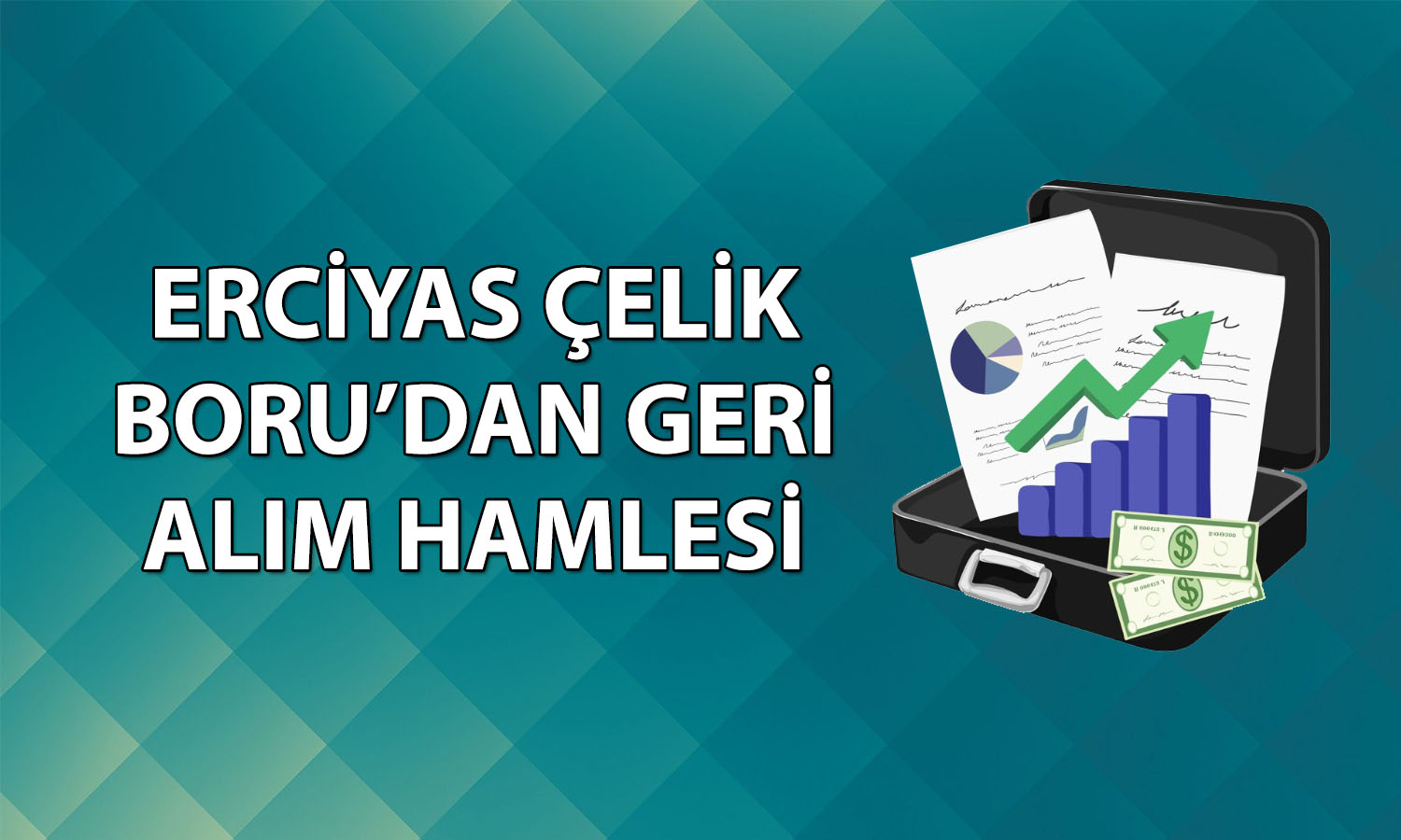 Erciyas Çelik Boru 500 milyon TL’lik pay geri alımı başlatıyor