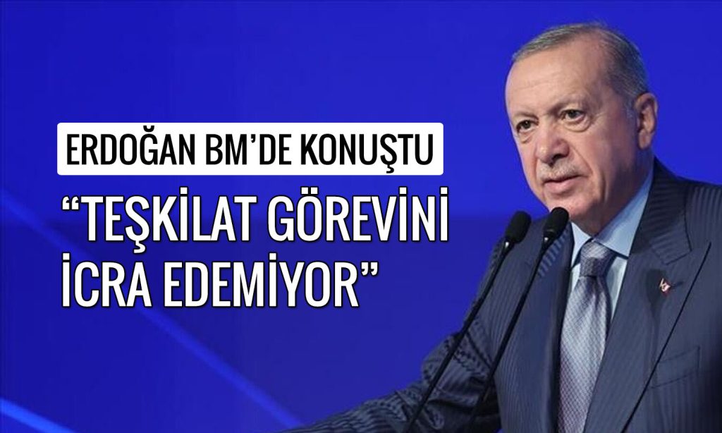 Erdoğan BM kürsüsünden seslendi: Dünya 5’ten büyüktür