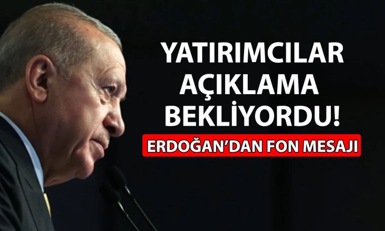 Erdoğan’dan fon piyasası mesajı: Risk yok, tedbir alınacak