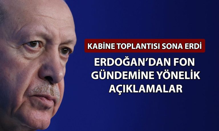 Erdoğan’dan kabine toplantısı sonrası fon açıklaması