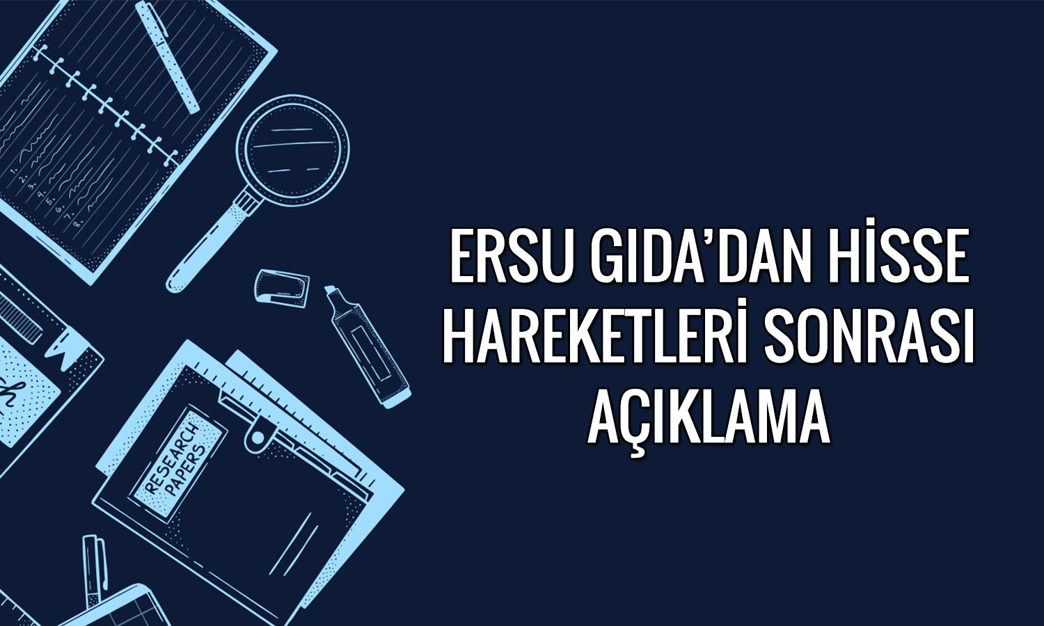 Ersu Gıda’dan (ERSU) hisse fiyatına ilişkin açıklama