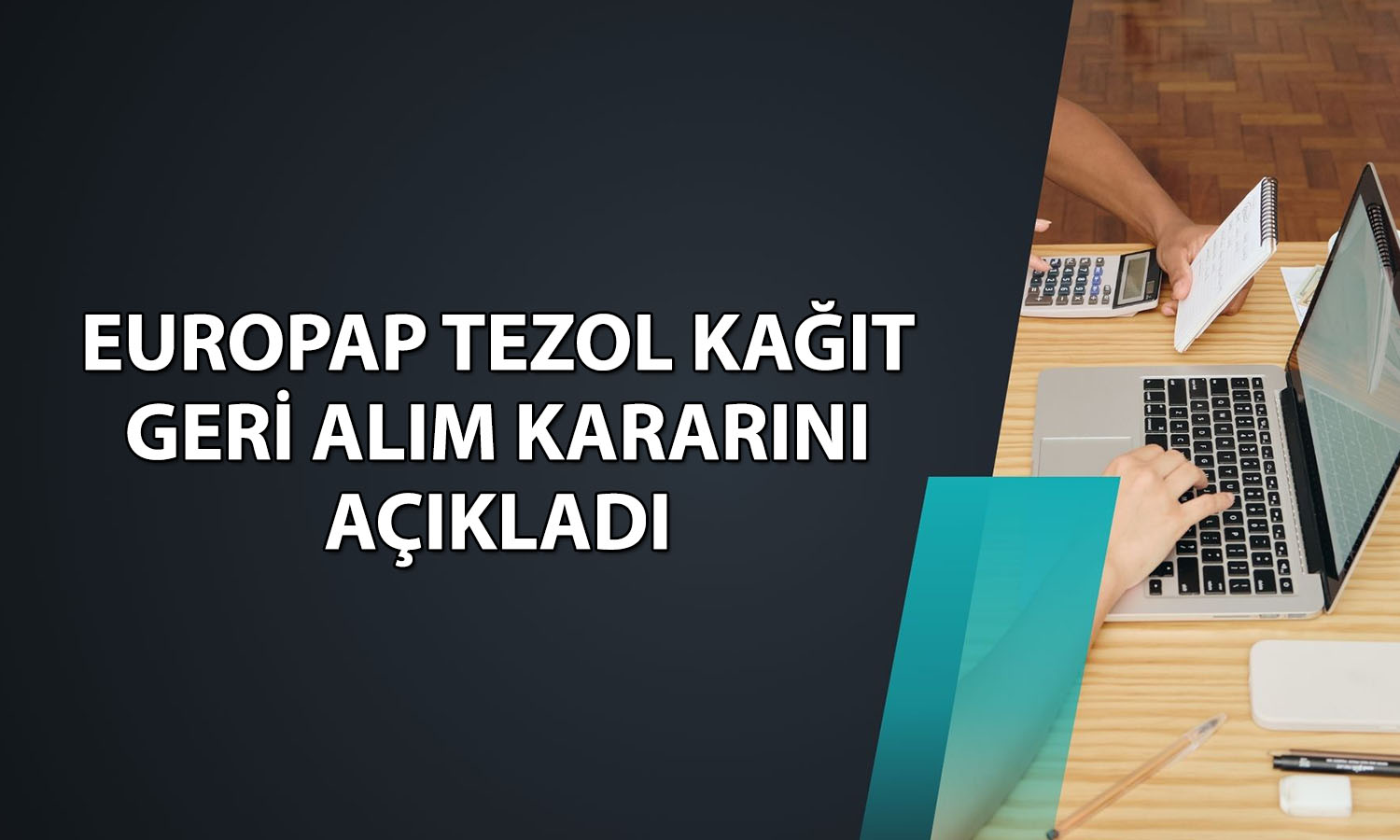 Europap Tezol Kağıt’tan 15 milyon TL’lik geri alım kararı
