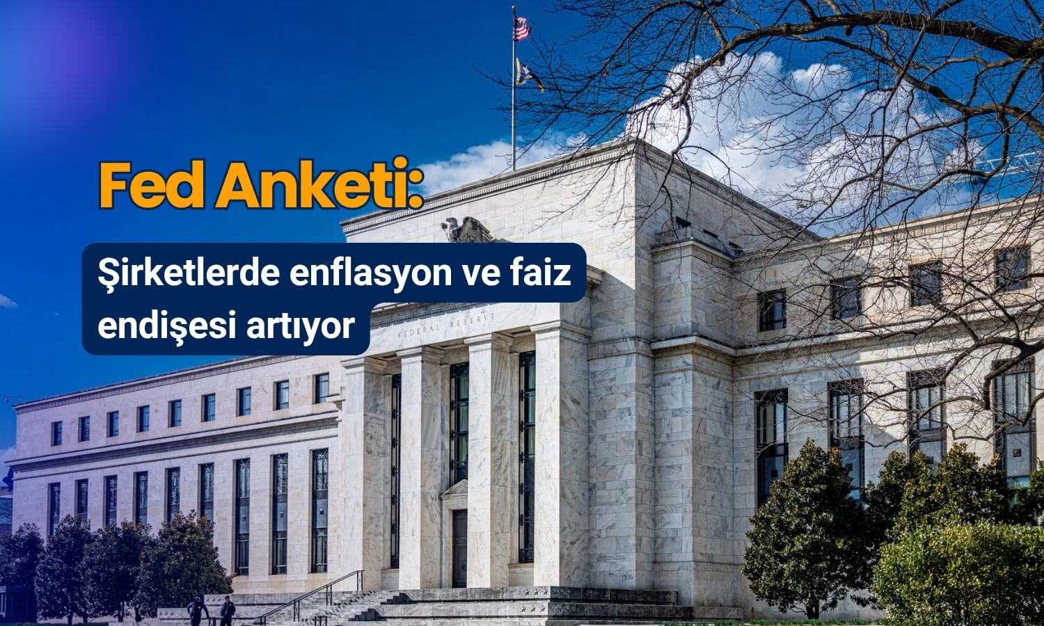 Fed anketi: Şirketlerde enflasyon ve faiz endişesi artıyor