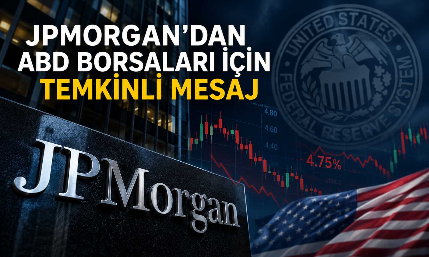 Fed endişesi Wall Street’i vurdu: JPMorgan temkinli oldu