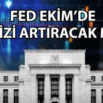 FED için kritik viraj: Ekim’de faiz artışı olacak mı?