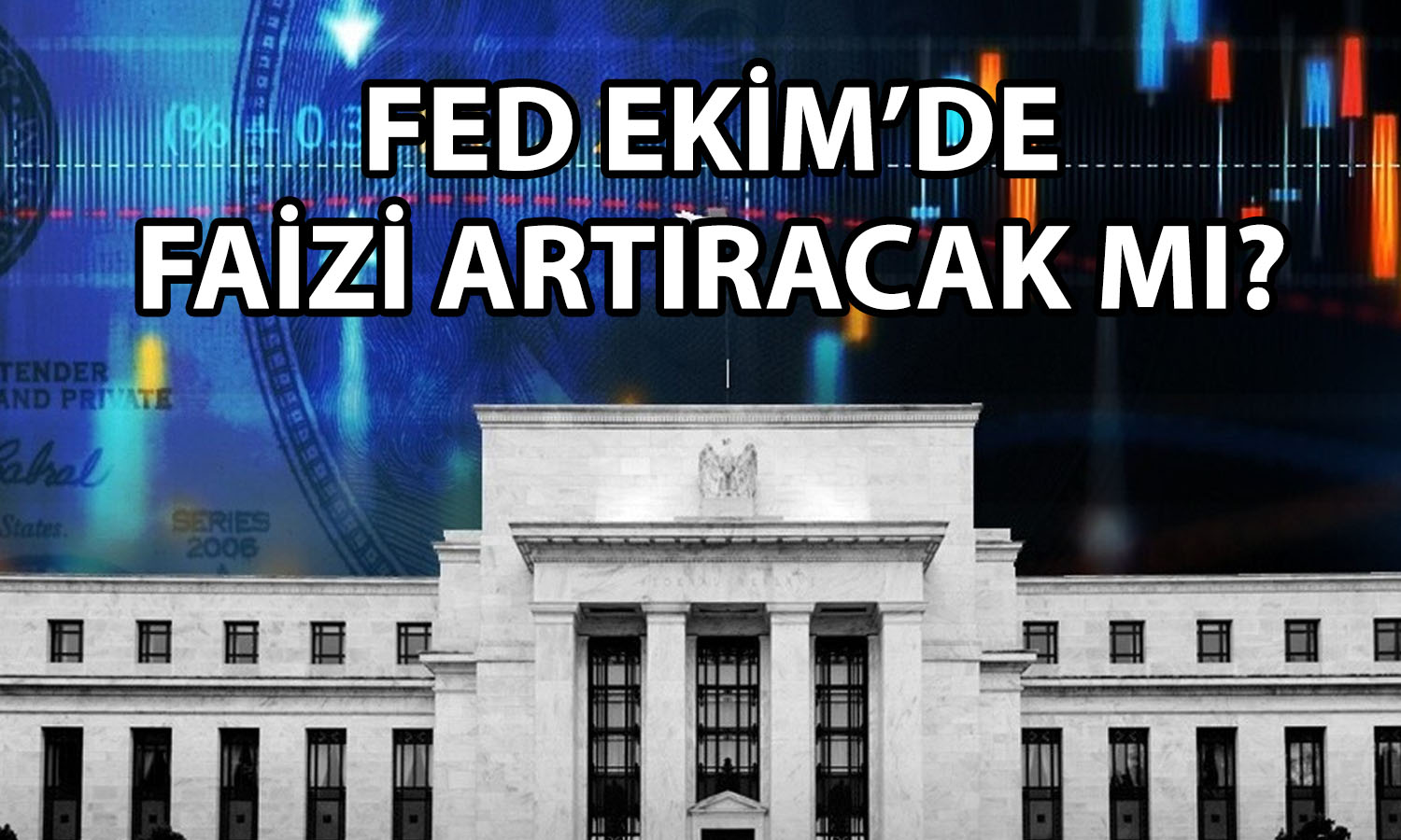 FED için kritik viraj: Ekim’de faiz artışı olacak mı?