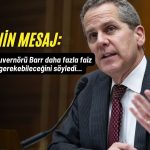 Fed yetkilisi Barr’dan şahin mesaj: Daha fazla faiz artışı gerekebilir