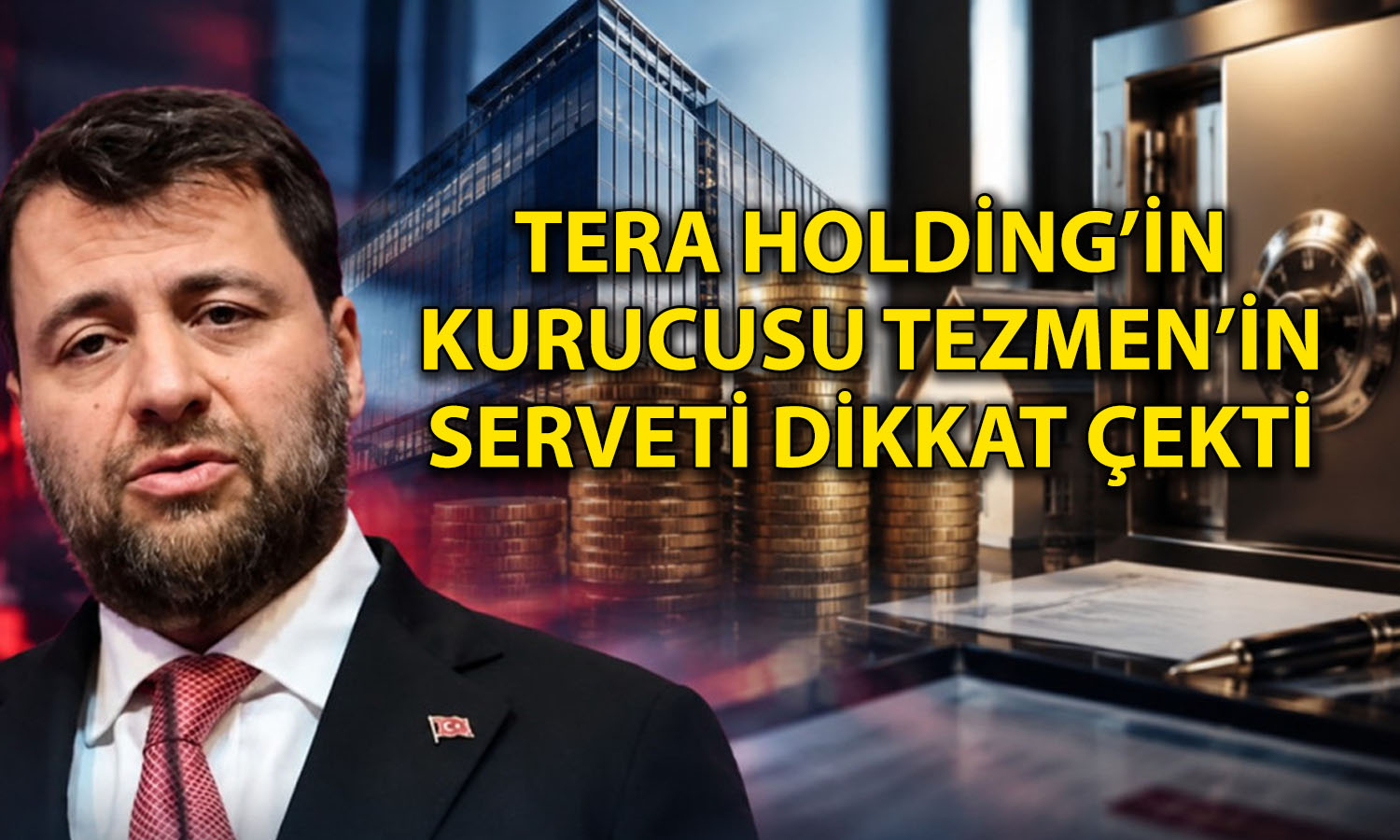 Fon soruşturmasında tutuklanan Tezmen’in serveti ortaya çıktı