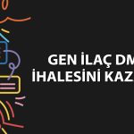 Gen İlaç DMO ihalesinden 220 milyon TL bekliyor