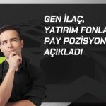 Gen İlaç’ın yüzde 3’ü aşan fon pozisyonu yok