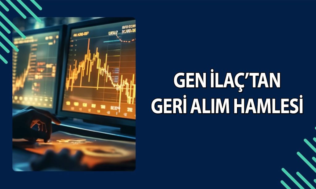 Gen İlaç’tan (GENIL) 1,5 Milyar TL’lik geri alım kararı