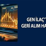 Gen İlaç’tan (GENIL) 1,5 Milyar TL’lik geri alım kararı